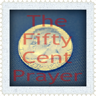 The Fifty Cent Prayer
