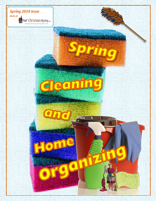 Spring Cleaning 2014 - Christian Home Issue