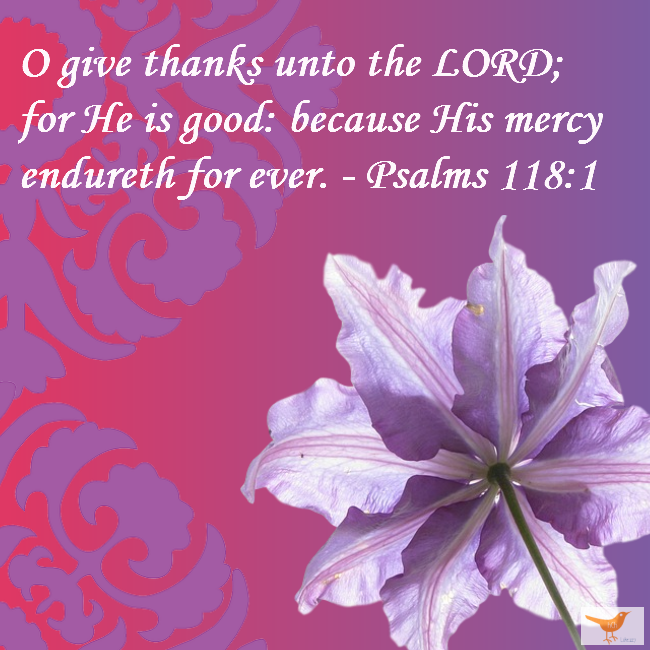 O Give Thank Psalms 118 1