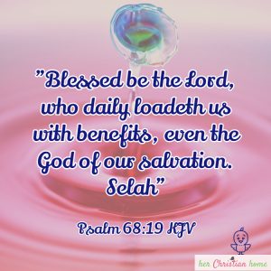 Blessed be the Lord who daily loadeth us with benefits Psalm 68:19 kjv #bibleverses