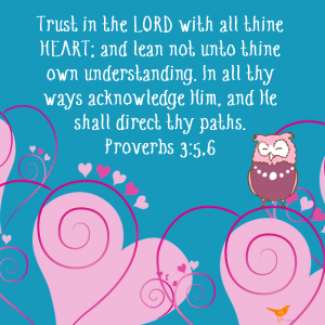 Trust in the Lord Proverbs 3:5,6 KJV