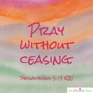 Pray without ceasing - Bible devotional
