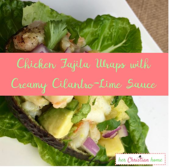 Chicken Fajita Wraps with Creamy Cilantro-Lime Sauce Recipe #chickenrecipes #cleaneatingrecipes