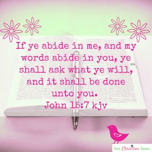 If ye abide in me - John 15: 7 kjv