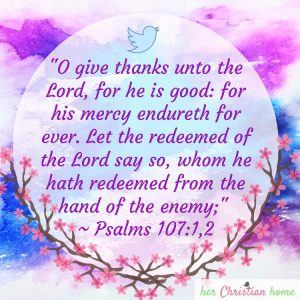 O give thanks unto the Lord, for he is good Psalms 107: 1,2 kjv #Psalms107 #womensdevotionals