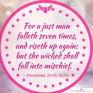 For a just man falleth seven times Proverbs 24:16 KJV #Bibleverses #proverbs