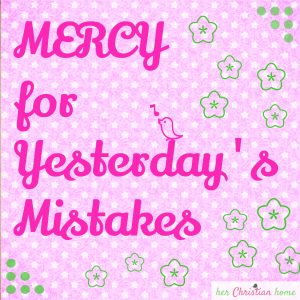 Mercy for yesterday's mistakes #mercy #devotional