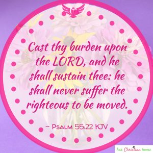 Cast thy burden up the Lord Psalms 55:22 KJV #bibleverses #psalms