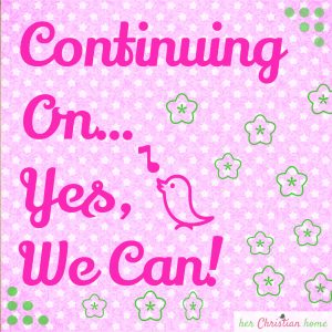 Continuing on... Yes, we can! #faith #devotional
