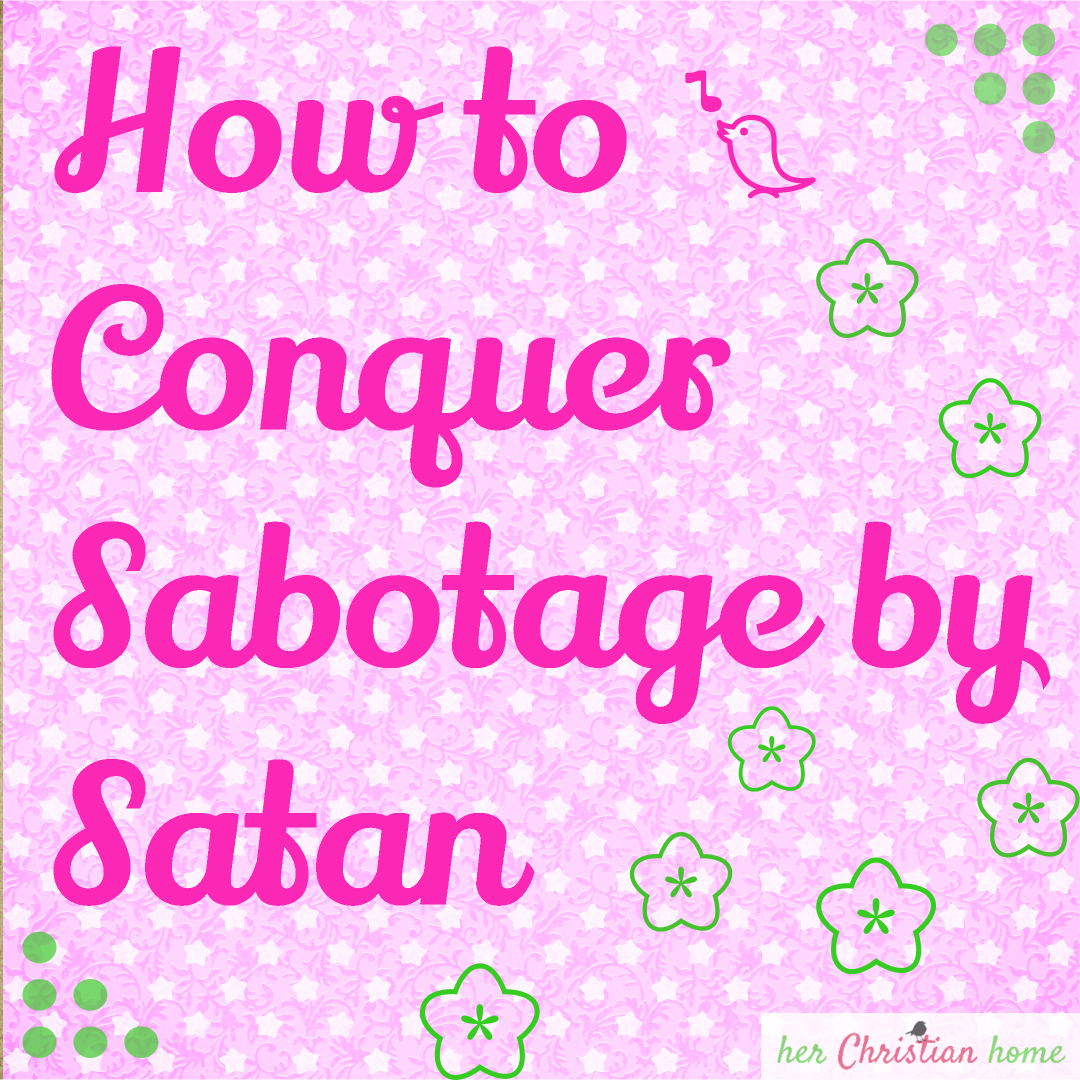 How to conquer sabotage by Satan