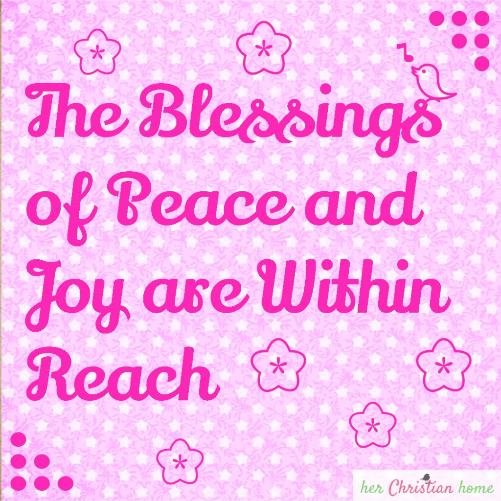 day-6-the-blessings-of-peace-and-joy-are-within-reach-herchristianhome