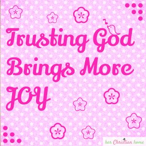 Trusting God brings more joy #trustinggod #joy