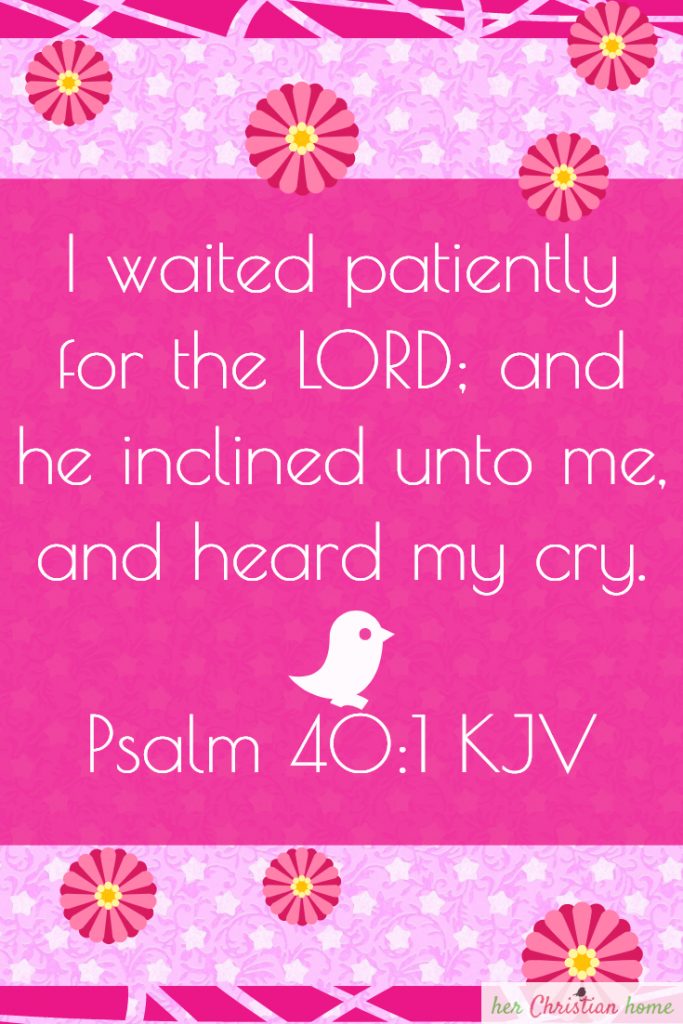 Psalm 40:1 KJV I waited patiently for the Lord #Psalm #bibleverses #kjv 