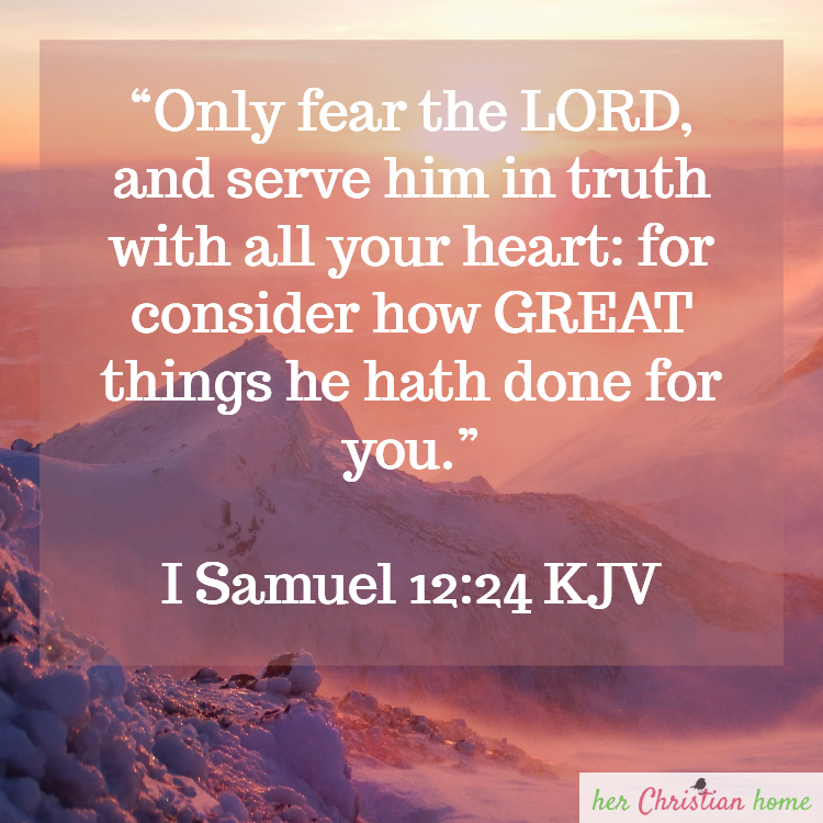 Only fear the Lord and serve Him in Truth I Samuel 12:24 KJV #bibleverses #kjv