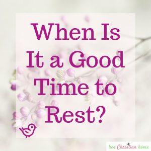 When is it a good time to rest? #devotionalforwomen