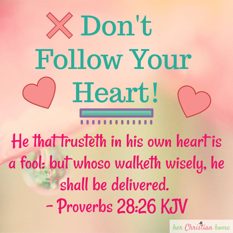 Don't Follow Your Heart! – herChristianhome