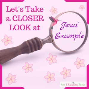 Let's take a closer look at Jesus' example