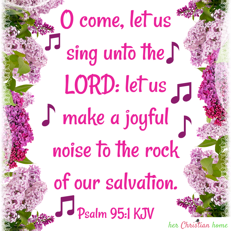 Sing unto the Lord Psalm 95:1 KJV