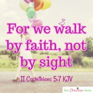 For we walk by faith not by sight II Corinthians 5:7 KJV #bibleverse #faith
