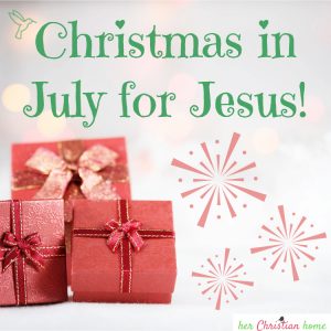 Christmas in July for Jesus