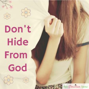 Don't hide from God #devotional