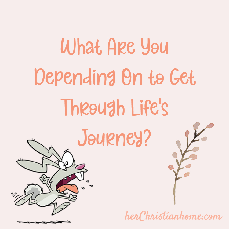 Image text: What Are You Depending On to Get Through Life's Journey?