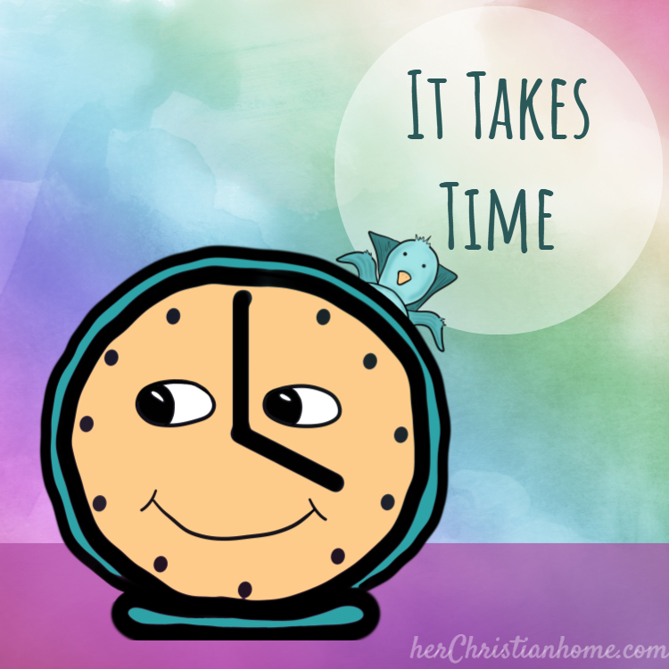 It Takes Time - Devotional