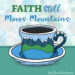 Faith still moves mountains devotional