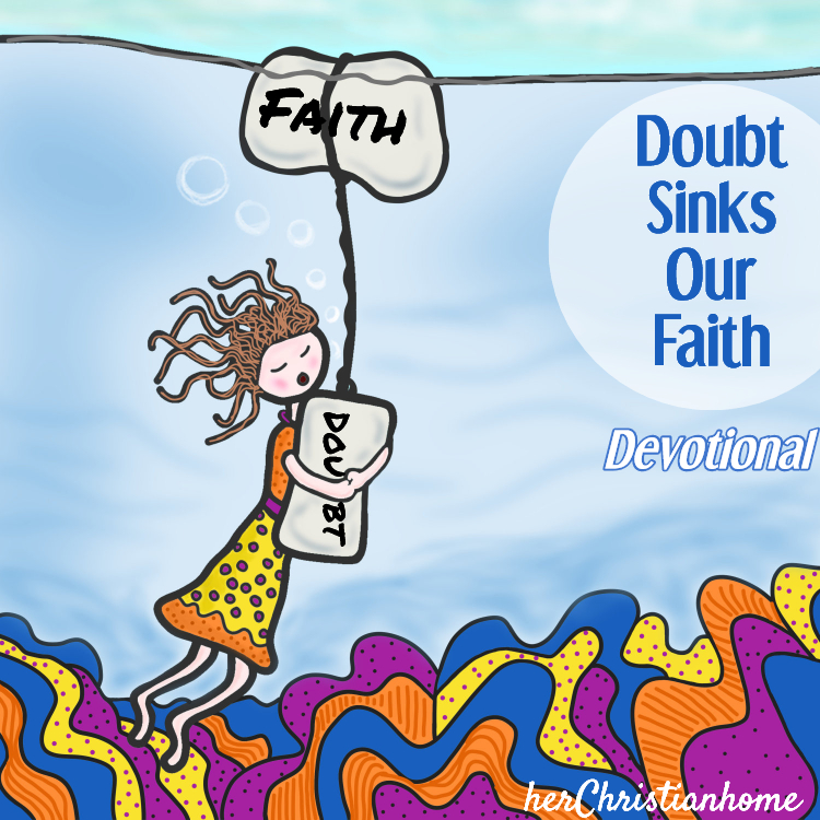 Doubt Sinks Your Faith - kjv women's devotional on doubting