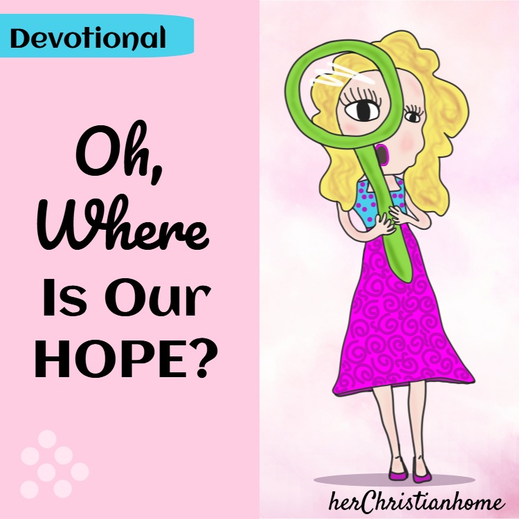 Devotional: Oh Where is Our Hope?