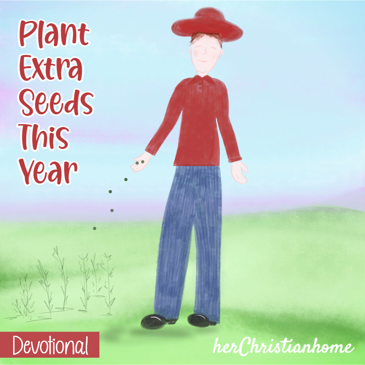 Plant extra seeds this year - devotional