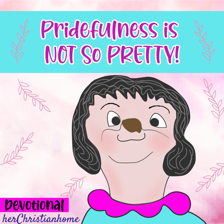 Pridefulness is Not So Pretty - Devotional for ladies