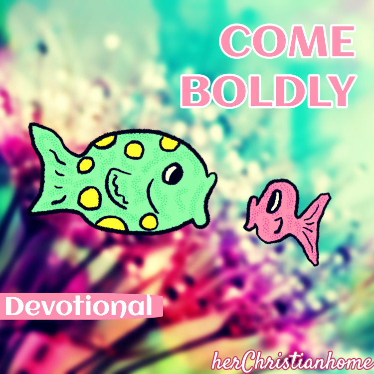 come boldly - ladies devotionals kjv